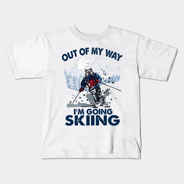 Out Of My Way I'm Going Skiing Kids T-Shirt by arlenawyron42770